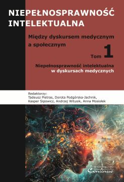 ZAPOWIEDŹ Tom 1. Niepełnosprawność intelektualna w dyskursach medycznych
